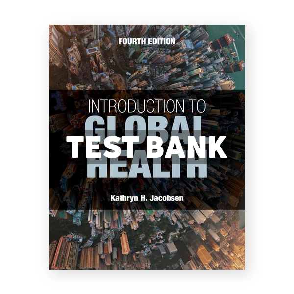 Introduction to Global Health 4th edition Jacobsen Test Bank