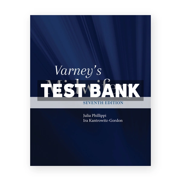 Varney's Midwifery 7th edition Phillippi Test Bank