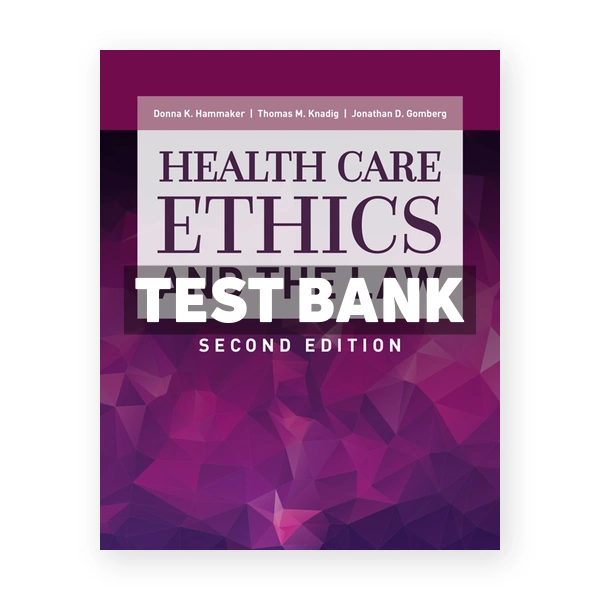 Health Care Ethics and the Law 2nd edition Hammaker Test Bank