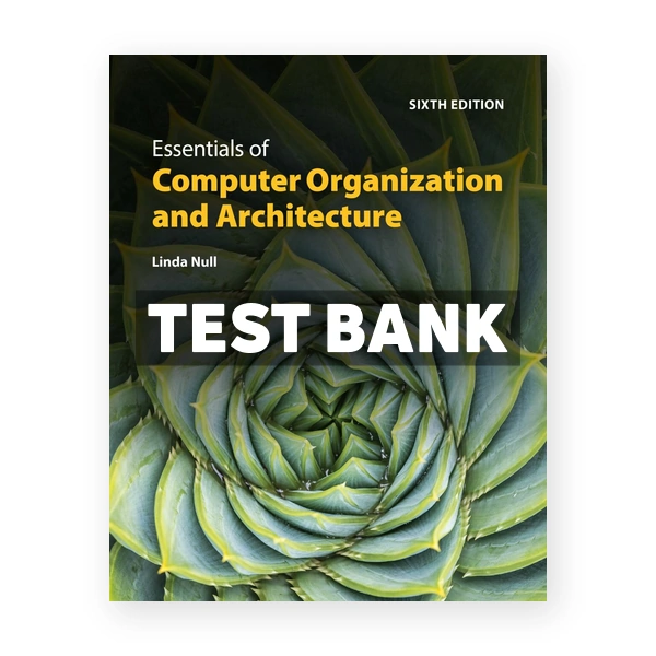 Essentials of Computer Organization and Architecture 6th edition Null Test Bank