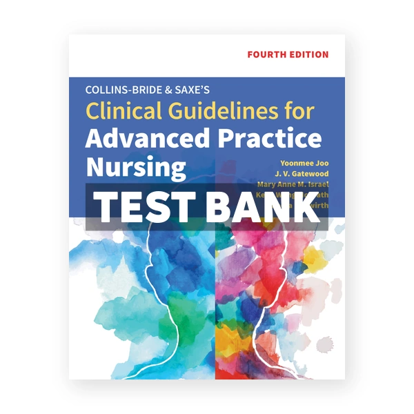 Collins - Bride & Saxe's Clinical Guidelines for Advanced Practice Nursing 4th edition Joo Test Bank