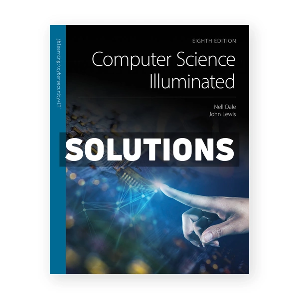 Computer Science Illuminated 8th edition Dale Solutions Manual