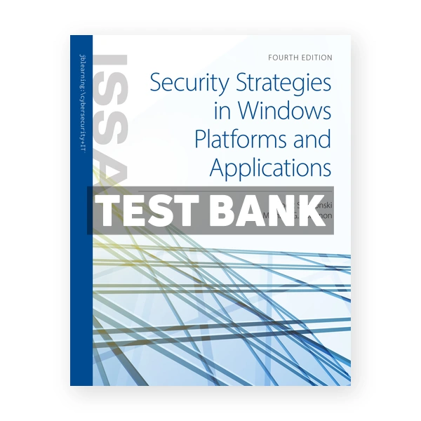Security Strategies in Windows Platforms and Applications 4th edition Shimonski Test Bank