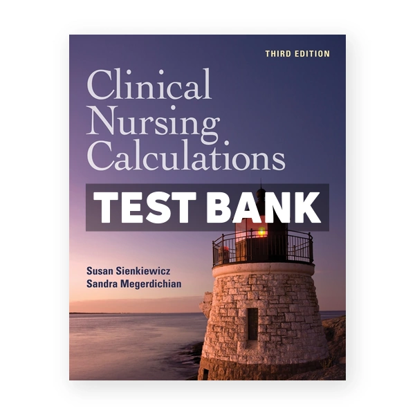 Clinical Nursing Calculations 3rd edition Sienkiewicz Test Bank