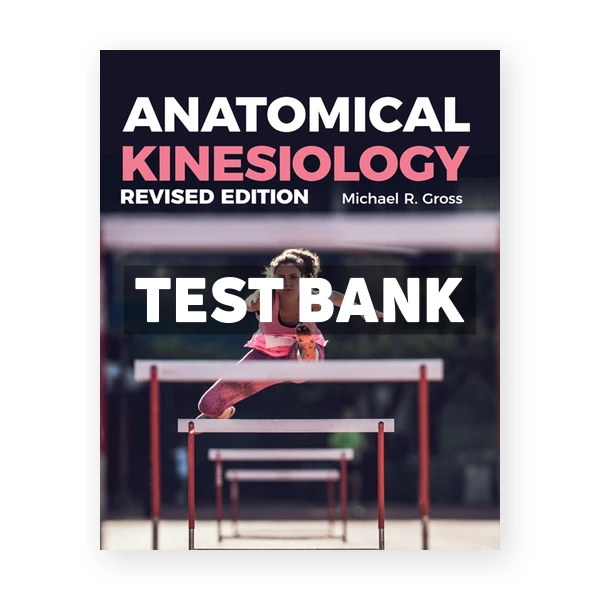 Anatomical Kinesiology 1st edition Gross Test Bank