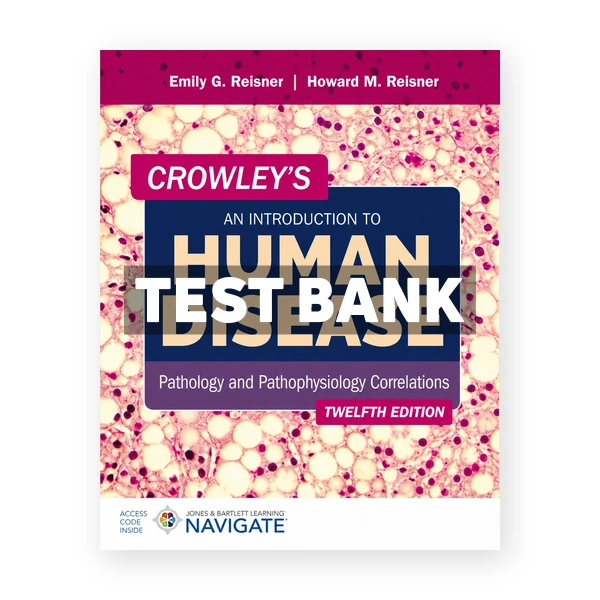 Crowley's An Introduction to Human Disease 12th edition Reisner Test Bank
