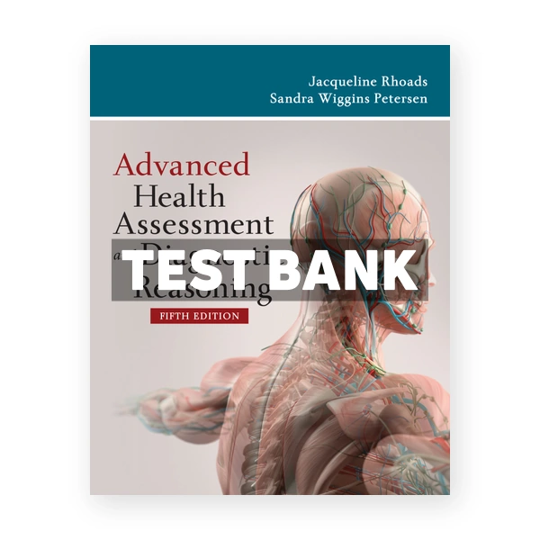 Advanced Health Assessment and Diagnostic Reasoning 5th edition Rhoads Test Bank