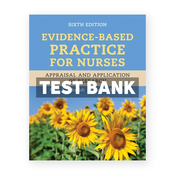 Evidence - Based Practice for Nurses 6th edition Schmidt Test Bank