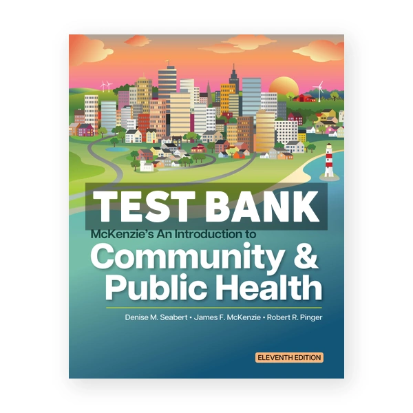 McKenzie's An Introduction to Community & Public Health 11th edition Seabert Test Bank