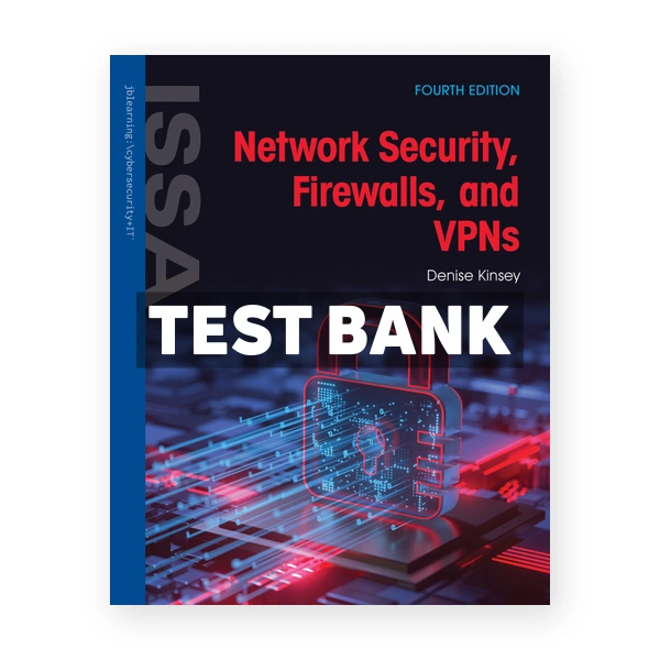 Network Security Firewalls and VPNs 4th edition Kinsey Test Bank