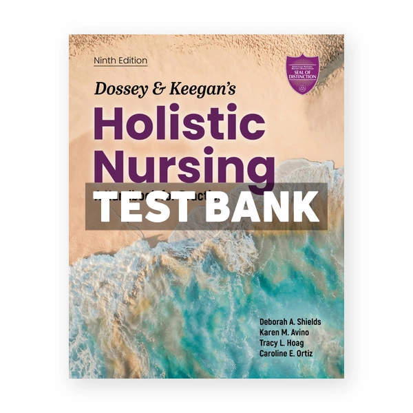 Dossey & Keegan's Holistic Nursing 9th edition Shields Test Bank
