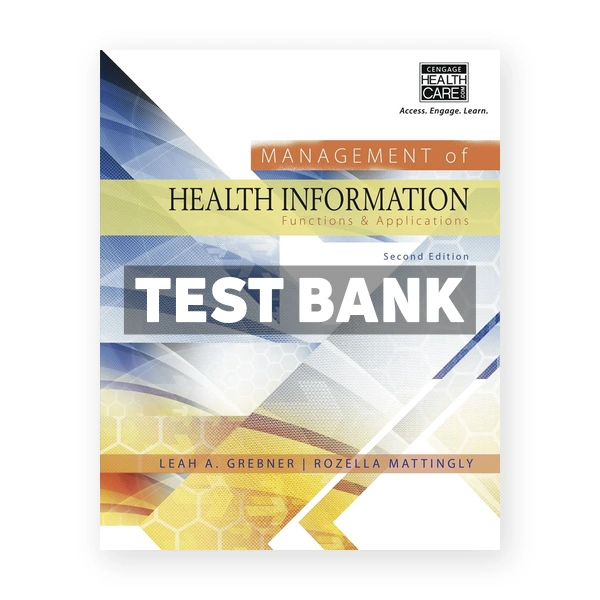Management of Health Information Functions & Applications 2nd edition Grebner Test Bank