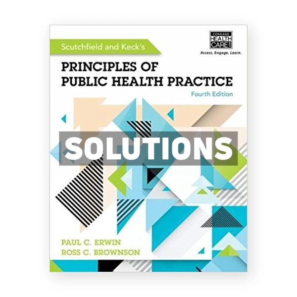 Scutchfield and Kecks Principles of Public Health Practice 4th edition Erwin Solutions Manual