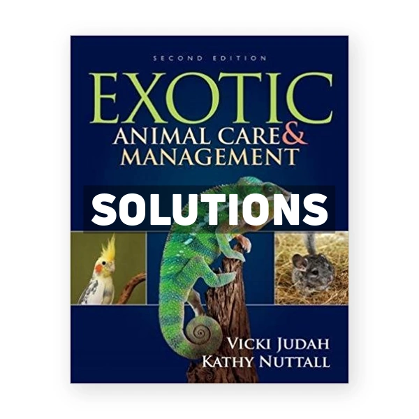 Exotic Animal Care and Management 2nd edition Judah Solutions Manual