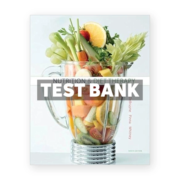 Nutrition and Diet Therapy 9th edition DeBruyne Test Bank
