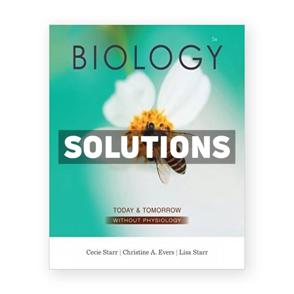 Biology Today and Tomorrow without Physiology 5th edition Starr Solutions Manual
