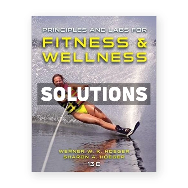 Principles and Labs for Fitness and Wellness 13th edition Hoeger Solutions Manual