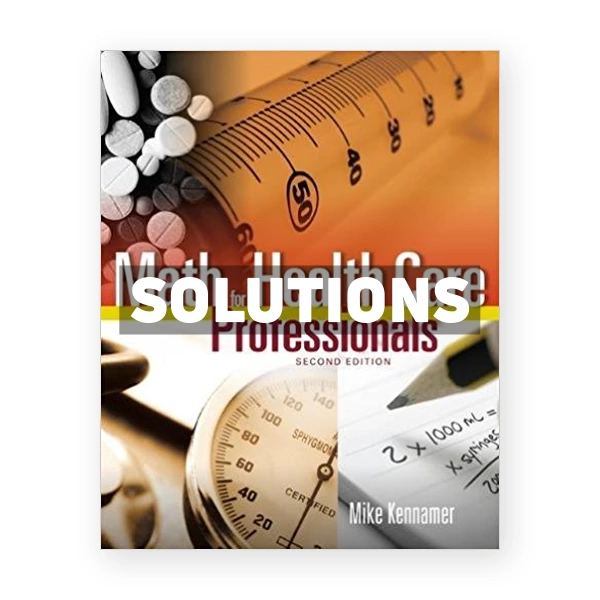 Math for Health Care Professionals 2nd edition Kennamer Solutions Manual