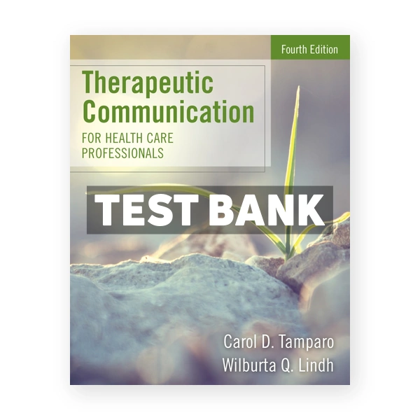 Therapeutic Communication for Health Care Professionals 4th edition Tamparo Test Bank