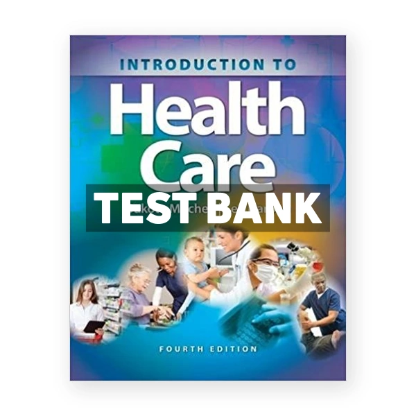Introduction to Health Care 4th edition Mitchell Test Bank