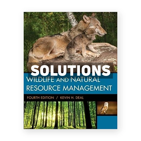 Wildlife and Natural Resource Management 4th edition Deal Solutions Manual
