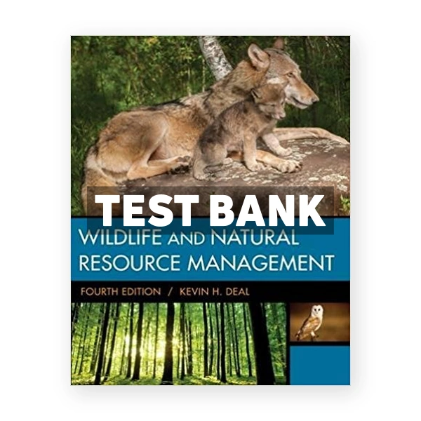 Wildlife and Natural Resource Management 4th edition Deal Test Bank