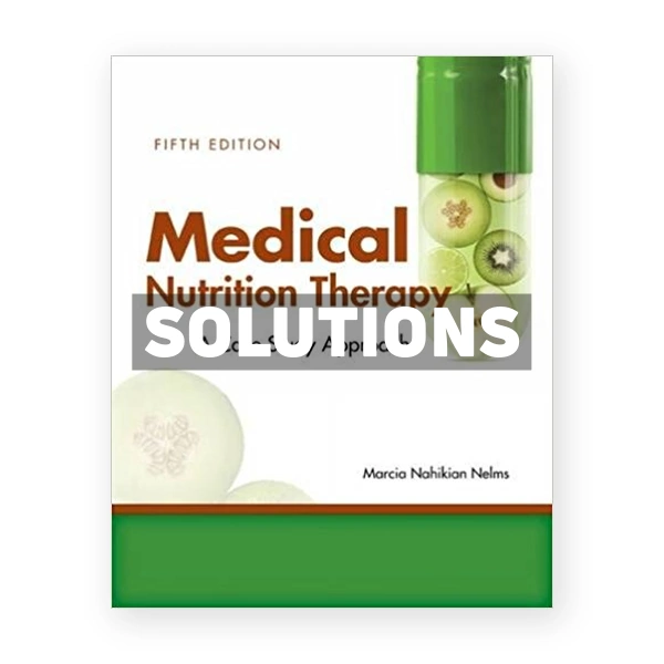 Medical Nutrition Therapy A Case Study Approach 5th edition Nelms Solutions Manual