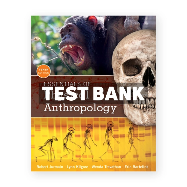 Essentials of Physical Anthropology 10th edition Jurmain Test Bank