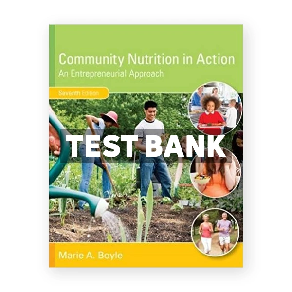 Community Nutrition in Action An Entrepreneurial Approach 7th edition Boyle Test Bank