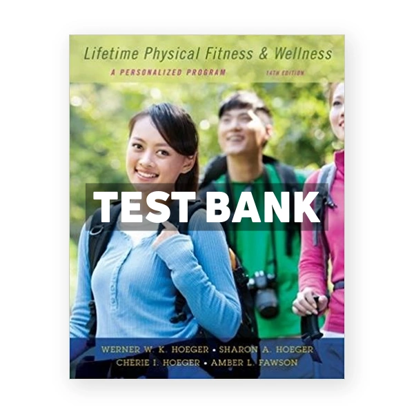 Lifetime Physical Fitness and Wellness A Personalized Program 14th edition Hoeger Test Bank