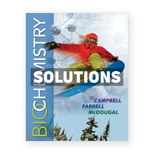 Biochemistry 9th edition Campbell Solutions Manual