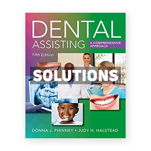 Dental Assisting A Comprehensive Approach 5th edition Phinney Solutions Manual
