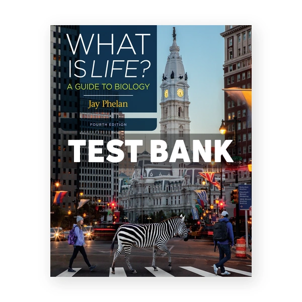 What Is Life A Guide to Biology 4th edition Phelan Test Bank