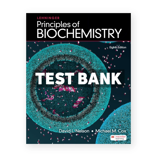 Lehninger Principles of Biochemistry 8th edition Nelson Test Bank