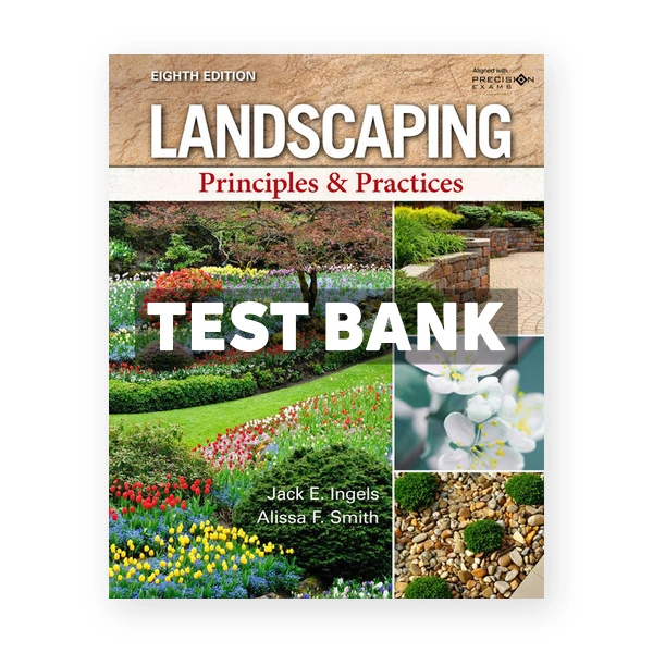 Landscaping Principles and Practices 8th edition Ingels Test Bank