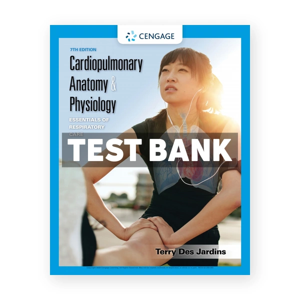 Cardiopulmonary Anatomy & Physiology Essentials of Respiratory Care 7th edition Jardins Test Bank