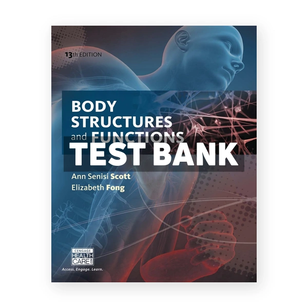 Body Structures and Functions Updated 13th edition Scott Test Bank