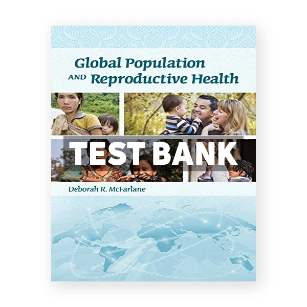 Global Population and Reproductive Health 1st edition McFarlane Test Bank