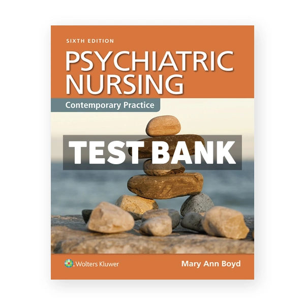 Psychiatric Nursing Contemporary Practice 6th edition Boyd Test Bank