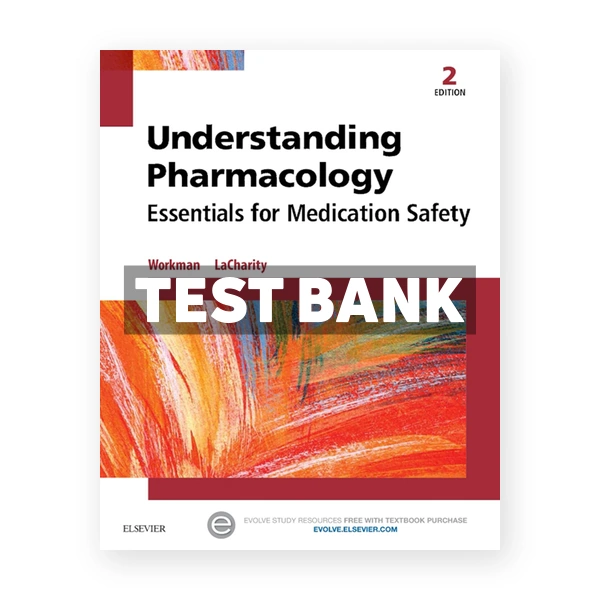 Understanding Pharmacology 2nd edition Workman Test Bank