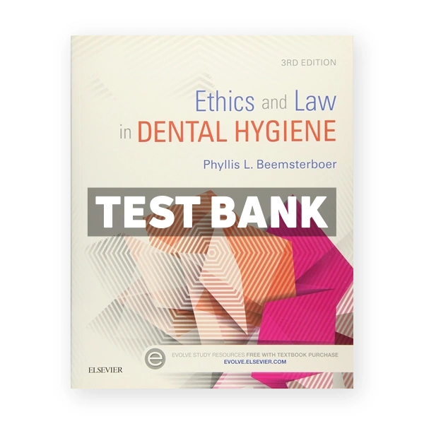 Ethics and Law in Dental Hygiene 3rd edition Beemsterboer Test Bank