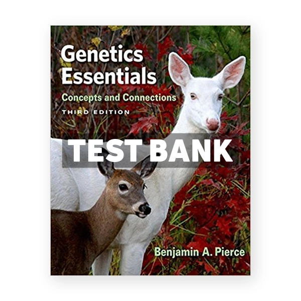 Genetics Essentials Concepts and Connections 3rd edition Pierce Test Bank