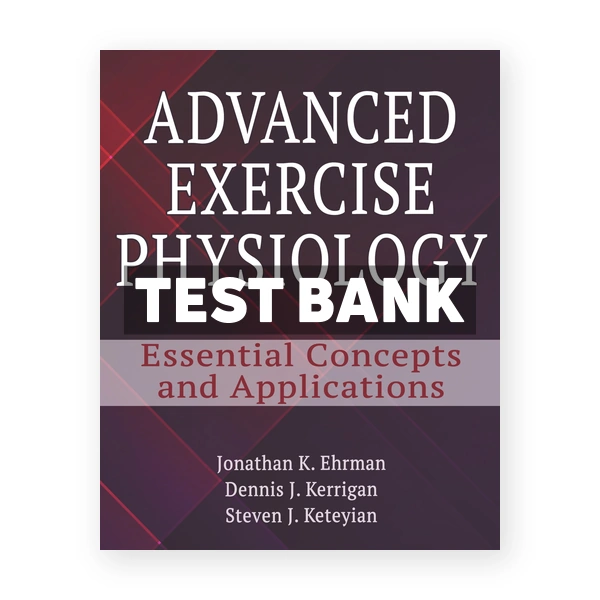 Advanced Exercise Physiology 1st edition Ehrman Test Bank