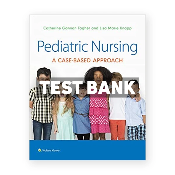 Pediatric Nursing 1st edition Tagher Test Bank
