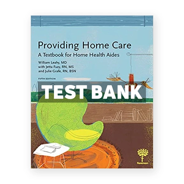 Providing Home Care A Textbook for Home Health Aides 5th edition Leahy Test Bank