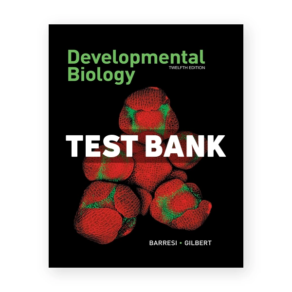 Developmental Biology 12th edition Barresi Test Bank
