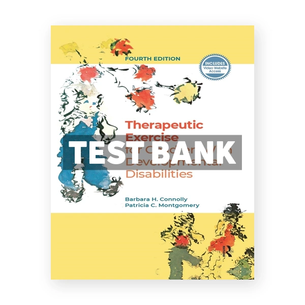 Therapeutic Exercise for Children with Developmental Disabilities 4th edition Connolly Test Bank
