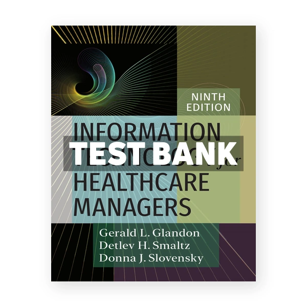 Information Technology for Healthcare Managers 9th edition Glandon Test Bank