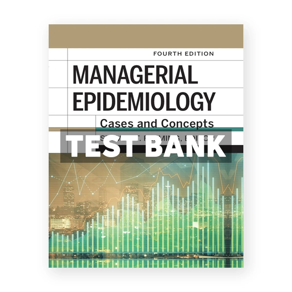 Managerial Epidemiology - Cases and Concepts 4th edition Fleming Test Bank