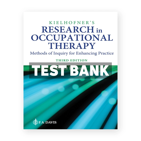 Kielhofner's Research in Occupational Therapy - Methods of Inquiry for Enhancing Practice 3rd edition Taylor Test Bank